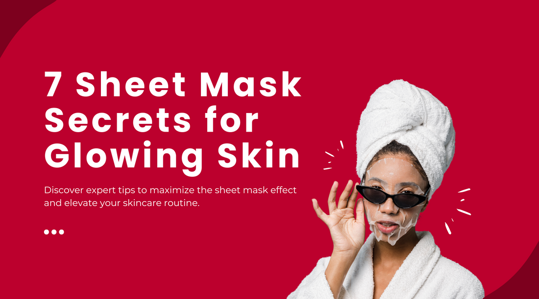 7 Sheet Mask Secrets for Glowing Skin